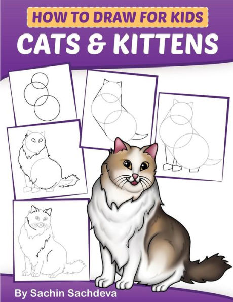 How to Draw for Kids: Cats & Kittens : An Easy Step-by-Step guide book (Ages 4-8)
