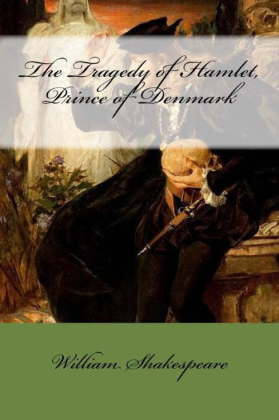 The Tragedy Of Hamlet, Prince Of Denmark - 9781976415258