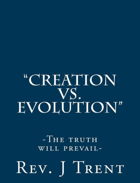 Creation vs. Evolution: (The truth will prevail)