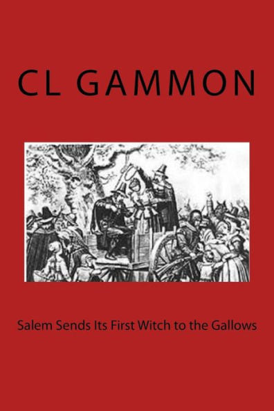 Salem Sends Its First Witch To The Gallows