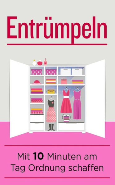Entr?mpeln: Mit 10 Minuten am Tag Ordnung schaffen (Haushaltsratgeber) (German Edition)