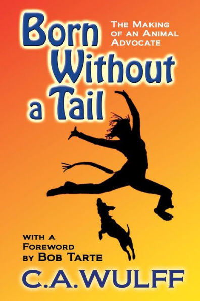 Born Without a Tail: the Making of an Animal Advocate