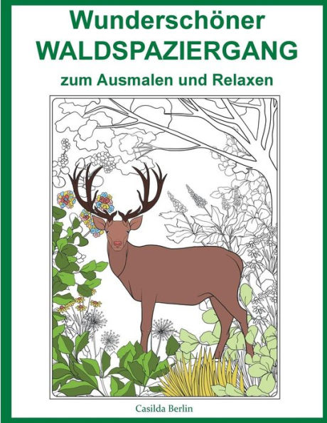 Wunderschöner Waldspaziergang - Zum Ausmalen Und Relaxen : Malbuch Für Erwachsene