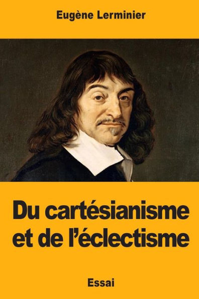 Du cartesianisme et de l’eclectisme (French Edition)