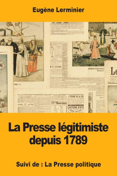La Presse legitimiste depuis 1789: Suivi de : La Presse politique (French Edition)