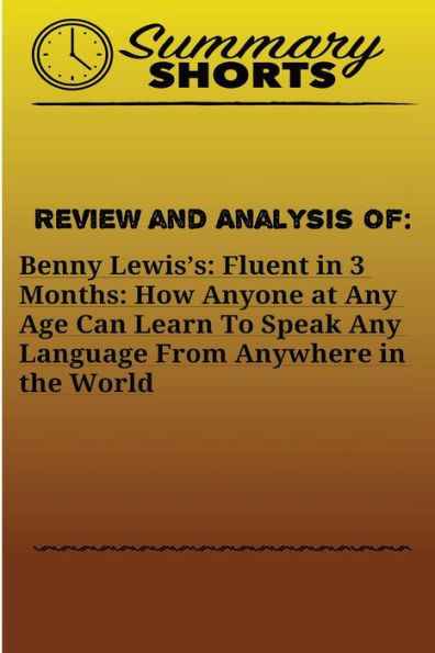Review And Analysis On Fluent In 3 Months : How Anyone At Any Age Can Learn To Speak Any Language From Anywhere In The World