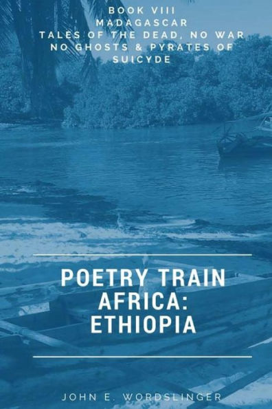 Poetry Train Africa - Ethiopia : Tales Of The Dead, No War No Ghosts & Pyrates Of Suicyde