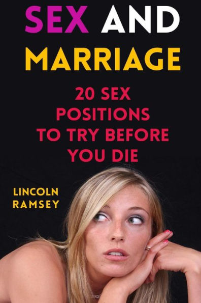 Sex And Marriage : 20 Sex Positions To Try Before You Die