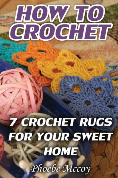How To Crochet: 7 Crochet Rugs For Your Sweet Home