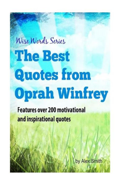 The Best Quotes From Oprah Winfrey : Wise Words Series