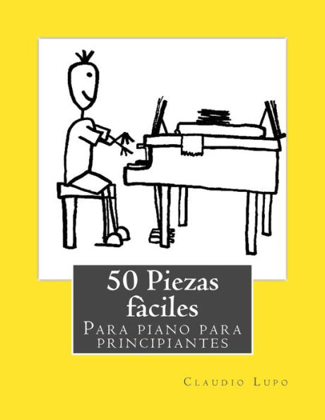 50 Piezas f�ciles para piano para principiantes (Spanish Edition)