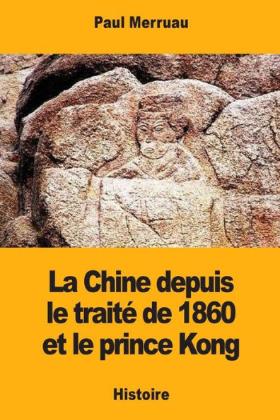 La Chine depuis le traite de 1860 et le prince Kong (French Edition)
