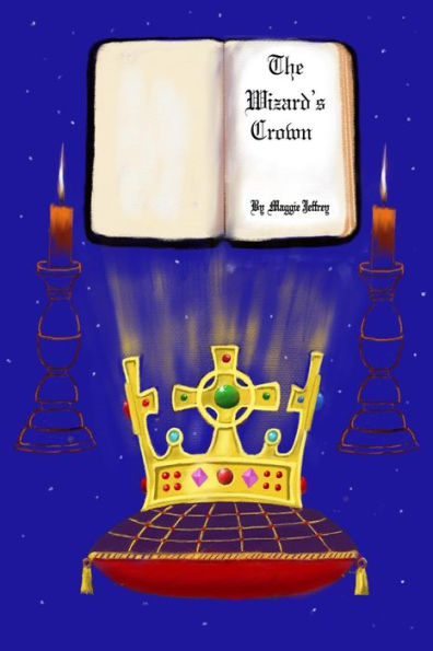 The Wizard's Crown : A Tale Of Two Halves, Of Merlin, And Of Modern Times