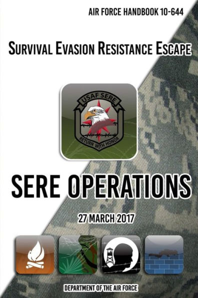 Manual de la Fuerza Aérea 10-644 Supervivencia Evasión Resistencia Escape Operaciones SERE: 27 de marzo de 2017