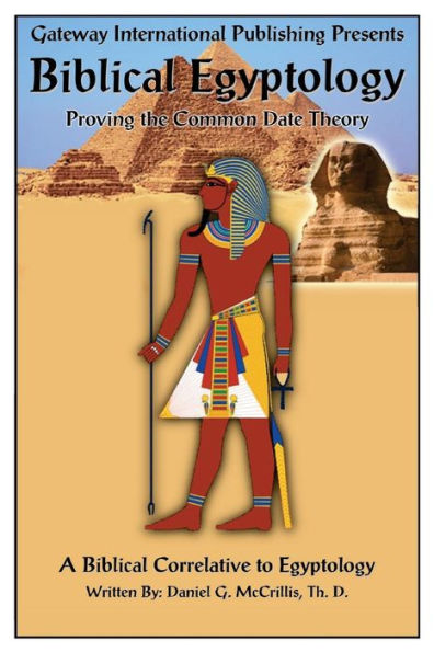 Biblical Egyptology: Proving the Common Date Theory