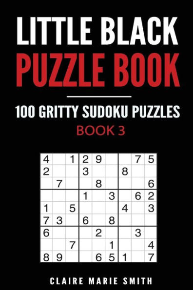 Little Black Puzzle Book : 100 Gritty Sudoku Puzzles - 9781976532771