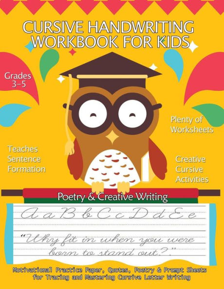 Cursive Handwriting Workbook For Kids : Motivational Practice Paper, Quotes, Poetry & Prompt Sheets for Tracing and Mastering Cursive Letter Writing: ... Workbook (Handwriting Workbooks For Kids)