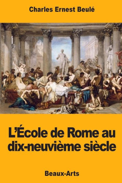 L’ecole de Rome au dix-neuvième siècle (French Edition)