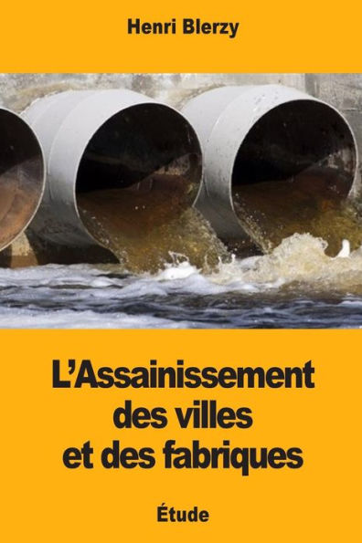 L'Assainissement des villes et des fabriques (French Edition)