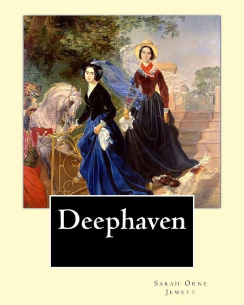 Deephaven. By: Sarah Orne Jewett: Sarah Orne Jewett (September 3, 1849 – June 24, 1909) was an American novelist, short story writer and poet, best ... along or near the southern seacoast of Maine.