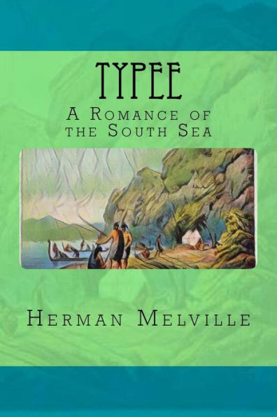 Typee : A Romance Of The South Sea