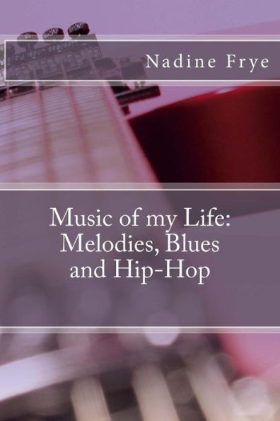 Music Of My Life : Melodies, Blues And Hip-Hop