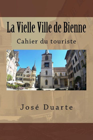 La Vielle Ville de Bienne: Cahier du touriste (French Edition)