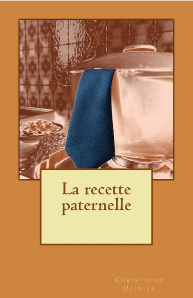 La recette paternelle (French Edition)