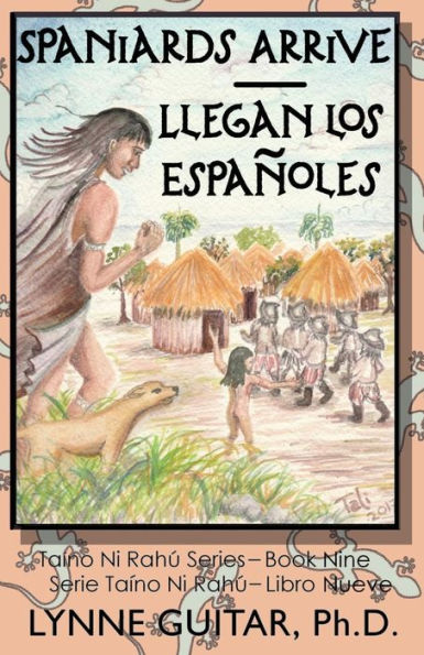Spaniards Arrive : Llegan Los Españoles