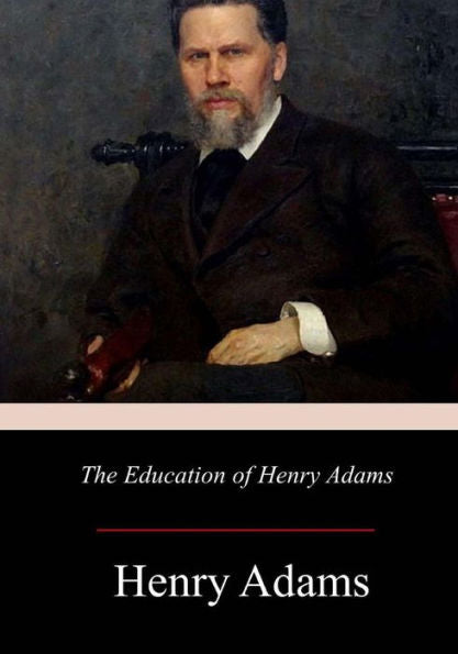 The Education Of Henry Adams - 9781976597107