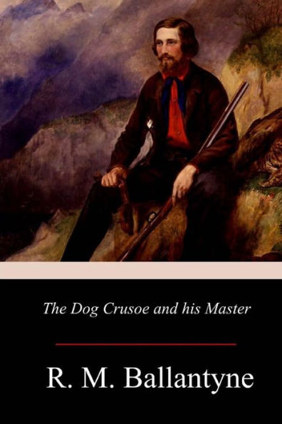 The Dog Crusoe And His Master - 9781976597169