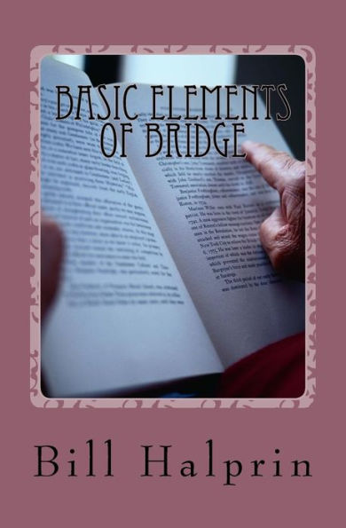 Basic Elements of Bridge: A Book for People who have never played Bridge before. (Bridge Techniques)