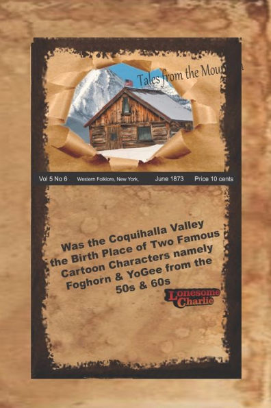 Was The Coquihalla Valley The Birth Place Of Two Famous Cartoon Characters, Namely Foghorn And Yogee From The 50S $ 60S