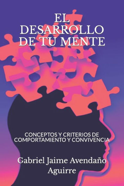 EL DESARROLLO DE TU MENTE: CONCEPTOS Y CRITERIOS DE COMPORTAMIENTO Y CONVIVENCIA (Conceptos de Vida.) (Spanish Edition)