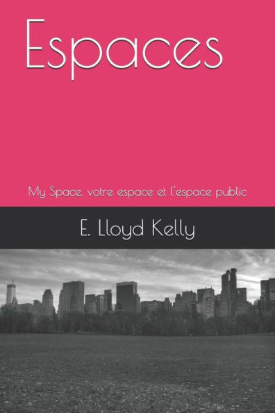 Espaces: My Space, votre espace et l'espace public (French Edition)