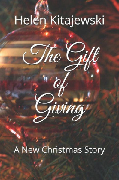 The Gift Of Giving : A New Christmas Story