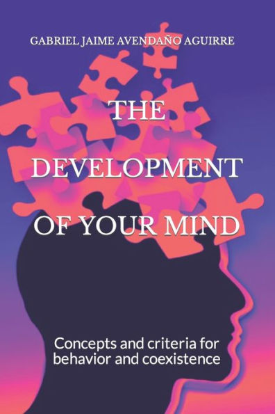 The Development Of Your Mind: Concepts And Criteria For Behavior And Coexistence