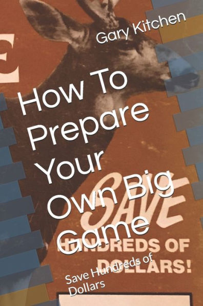 How To Prepare Your Own Big Game: Save Hundreds of Dollars