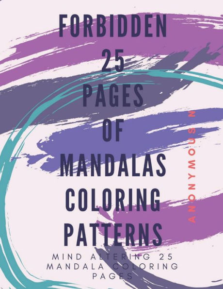 Forbidden 25 Pages of Mandala Coloring Patterns: Mind Altering, Highly extinct 25 Mandala Coloring Patterns. (1)