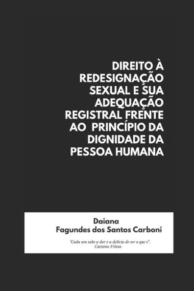DIREITO ? REDESIGNAc?O SEXUAL E SUA ADEQUAc?O REGISTRAL FRENTE AO PRINC?PIO DA DIGNIDADE DA PESSOA HUMANA (Portuguese Edition)