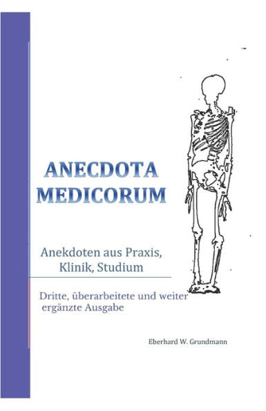 Anecdota medicorum: Anekdoten aus Praxis, Klinik, Studium (German Edition)