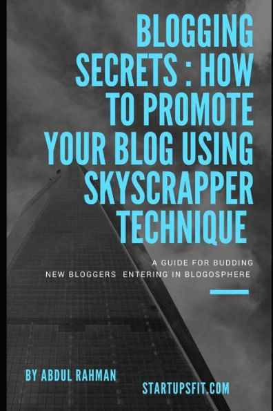 Blogging Secrets : How to Promote Your Blog Using Skyscrapper Technique