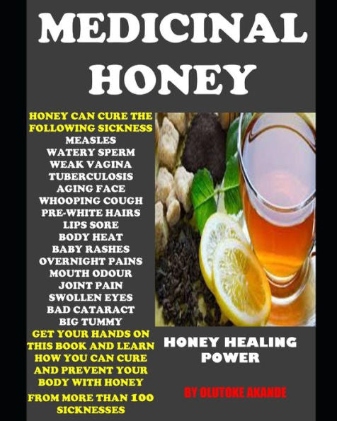 Medicinal Honey : Honey Healing Power