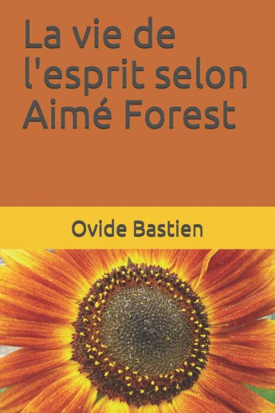 La vie de l'esprit selon Aime Forest (French Edition)