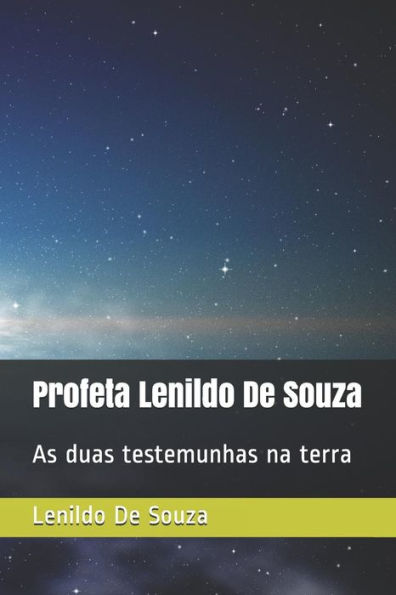 Profeta Lenildo De Souza : As Duas Testemunhas Na Terra