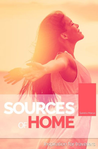 Sources Of Home : Inspiration For Travelers