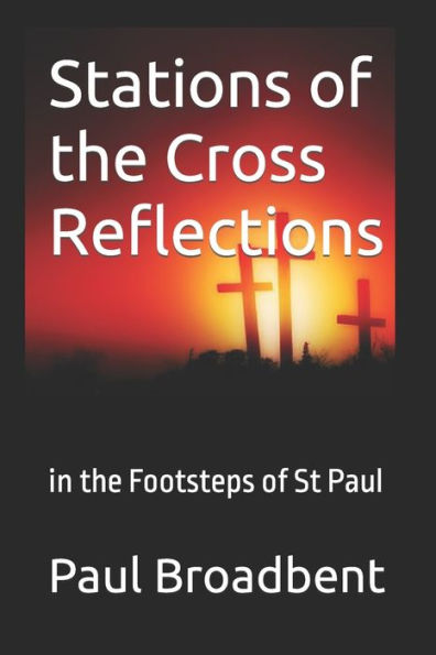 Stations Of The Cross Reflections : In The Footsteps Of St Paul