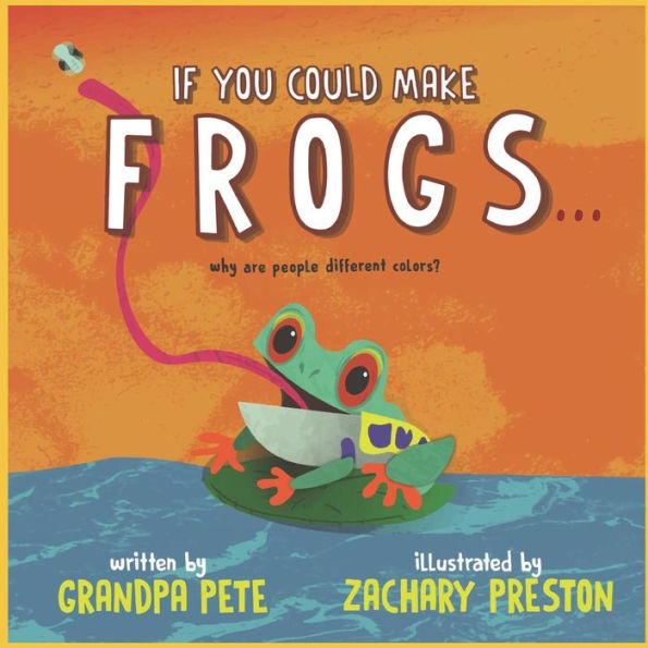 If You Could Make Frogs...: Why are people all different colors? (Taylor Asks Why)