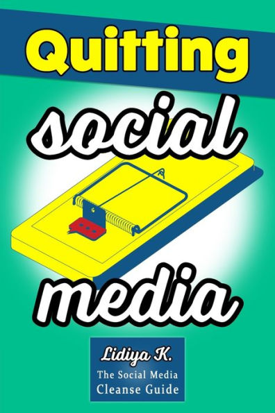 Quitting Social Media : The Social Media Cleanse Guide