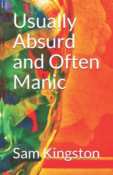 Usually Absurd And Often Manic